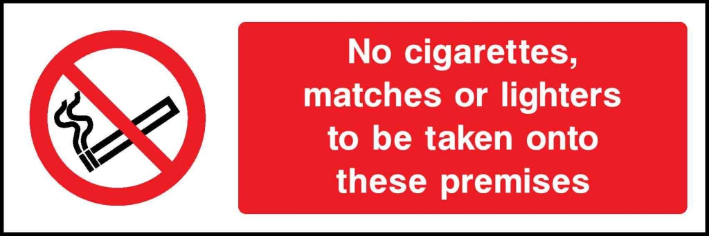 No cigarettes, matches or lighters to be taken onto these premises - Safety Decals Ltd