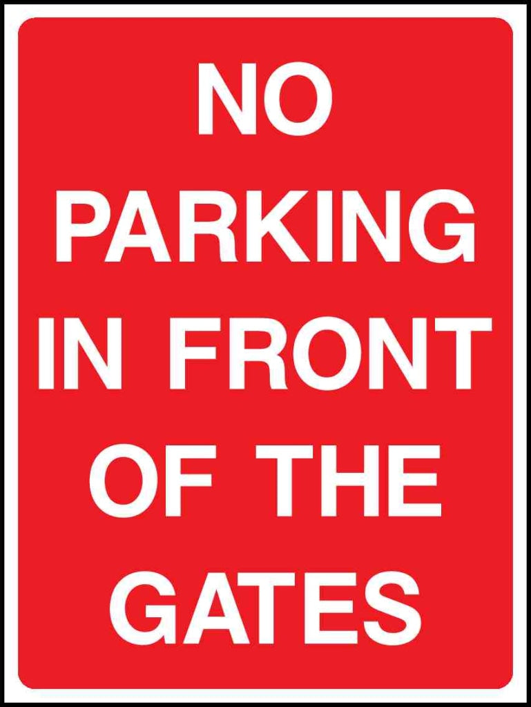 NO PARKING IN FRONT OF THE GATES - Safety Decals Ltd