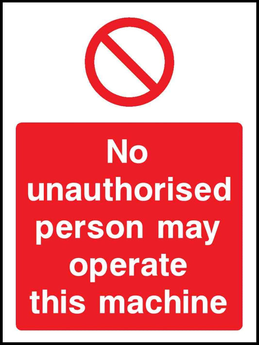 No Unauthorised Person May Operate This Machine