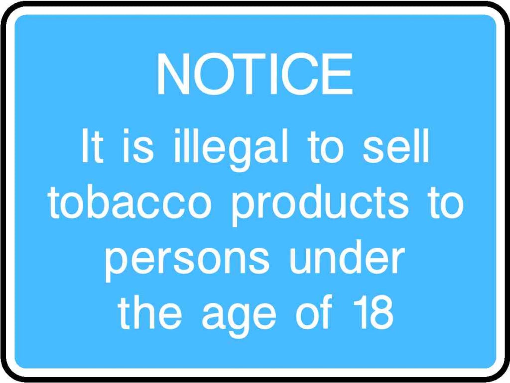 NOTICE It is illegal to sell tobacco products to persons under the age of 18 - Safety Decals Ltd