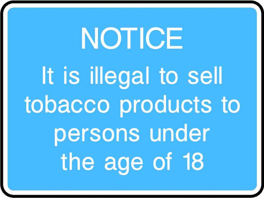 Notice It Is Illegal To Sell Tobacco Products Persons Under The Age Of 18