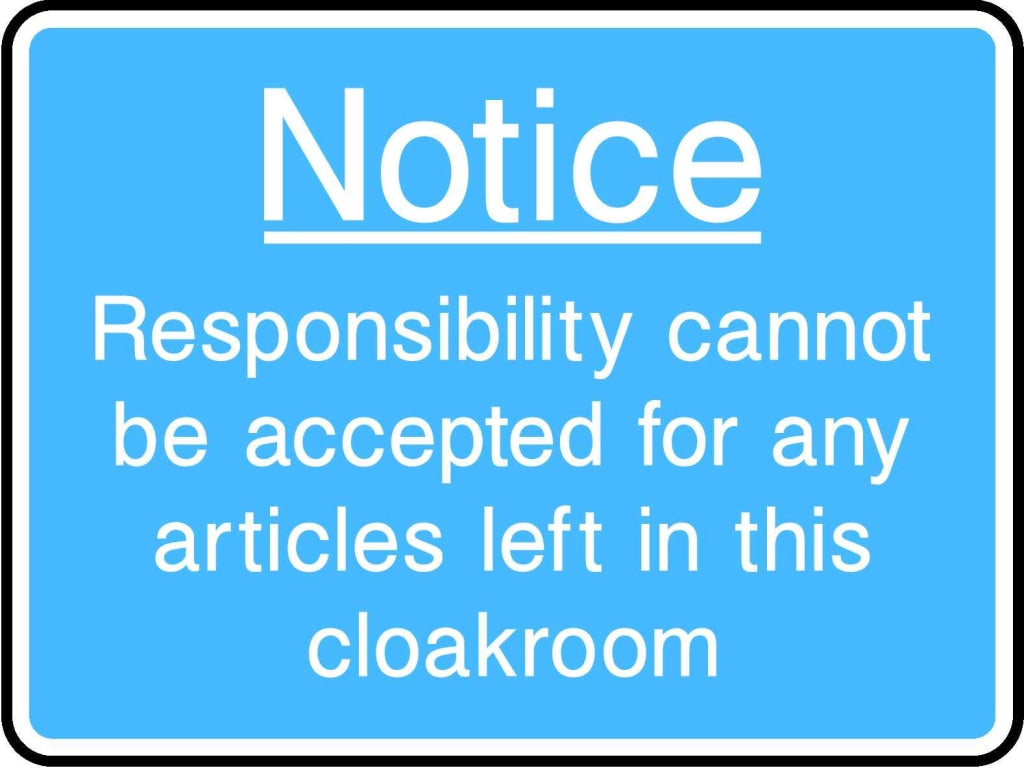 Notice Responsibility Cannot Be Accepted For Any Articles Left In This Cloakroom