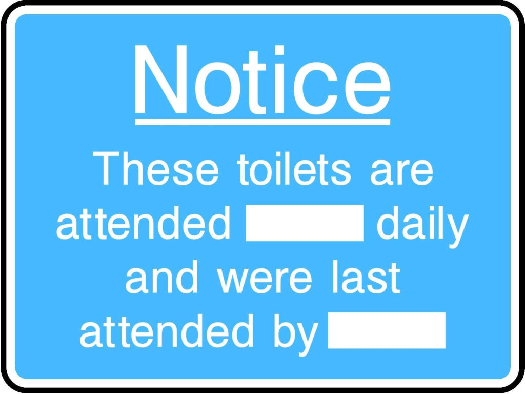 Notice These toilets are attended daily and were last attended by - Safety Decals Ltd