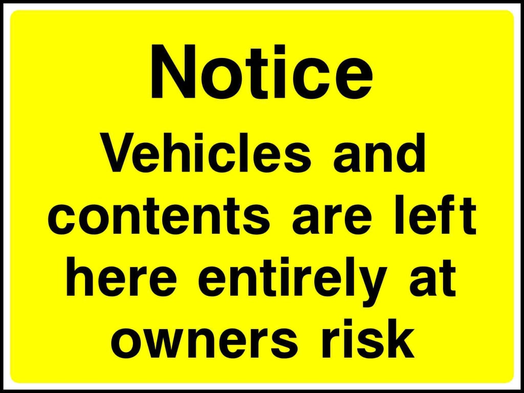 Notice Vehicles and contents are left here entirely at owners risk - Safety Decals Ltd