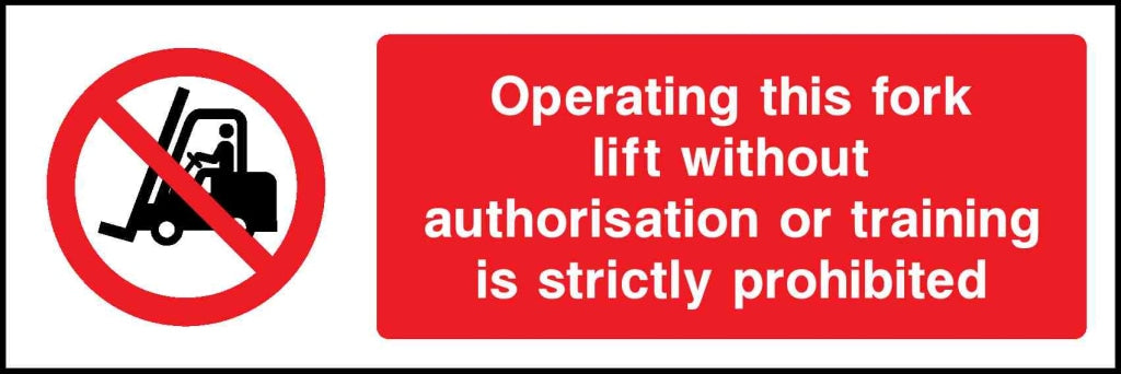 Operating this fork lift without authorisation or training is strictly prohibited - Safety Decals Ltd