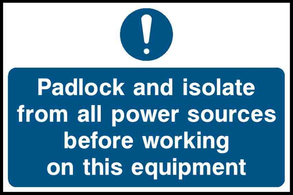 Padlock and isolate from all power sources before working on this equipment - Safety Decals Ltd
