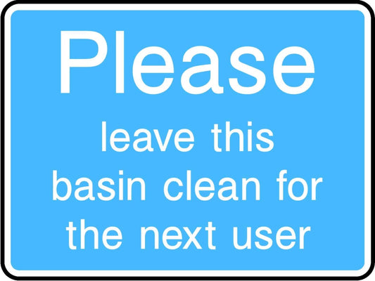 Please Leave This Basin Clean For The Next User