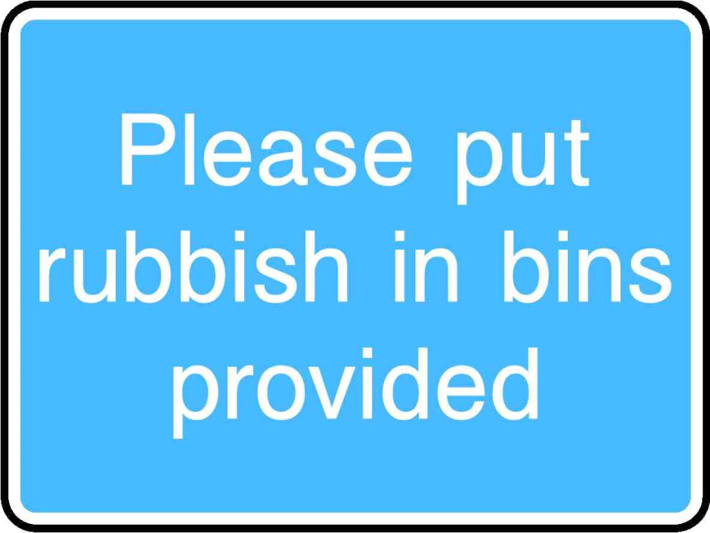 Please put rubbish in bins provided - Safety Decals Ltd