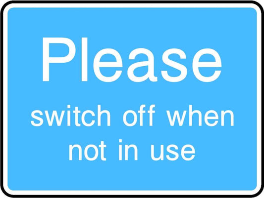 Please Switch Off When Not In Use