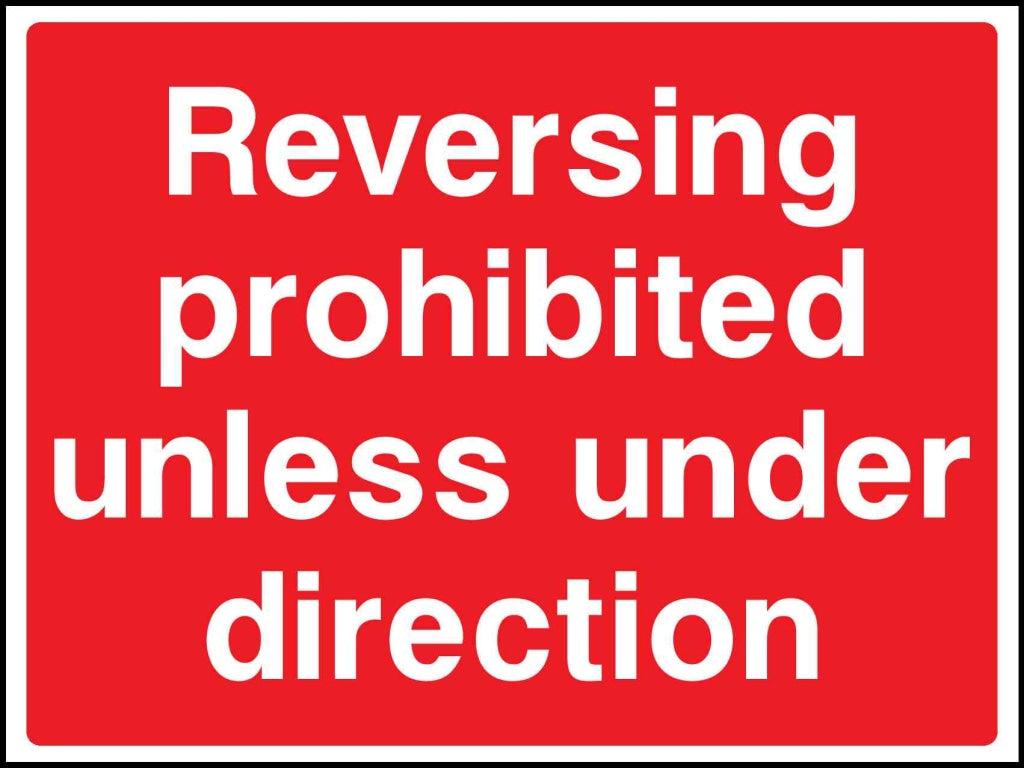 reversing prohibited unless under direction - Safety Decals Ltd