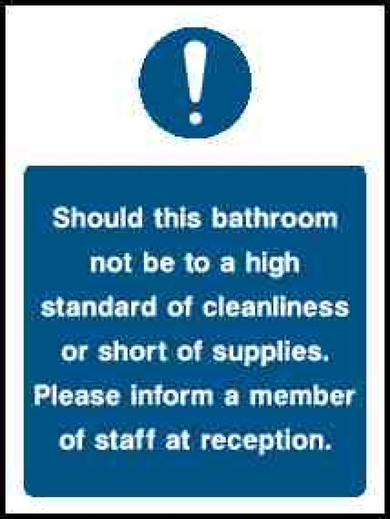Should this bathroom not be to a high standard of cleanliness or short of supplies. Please inform a member of staff at reception - Safety Decals Ltd