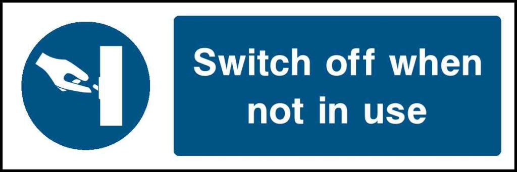 Switch off when not in use - Safety Decals Ltd