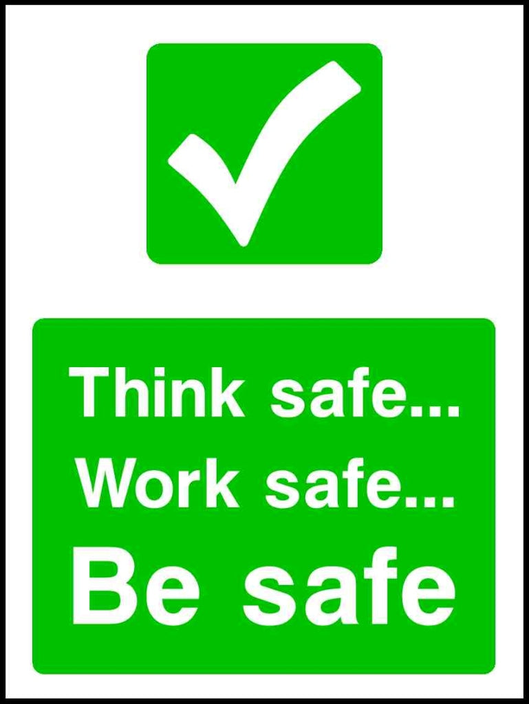Think safe... Work safe... Be safe - Safety Decals Ltd