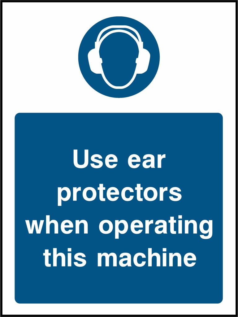 Use ear protectors when operating this machine - Safety Decals Ltd