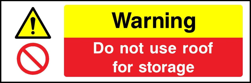 Warning 
Do not use roof 
for storage - Safety Decals Ltd