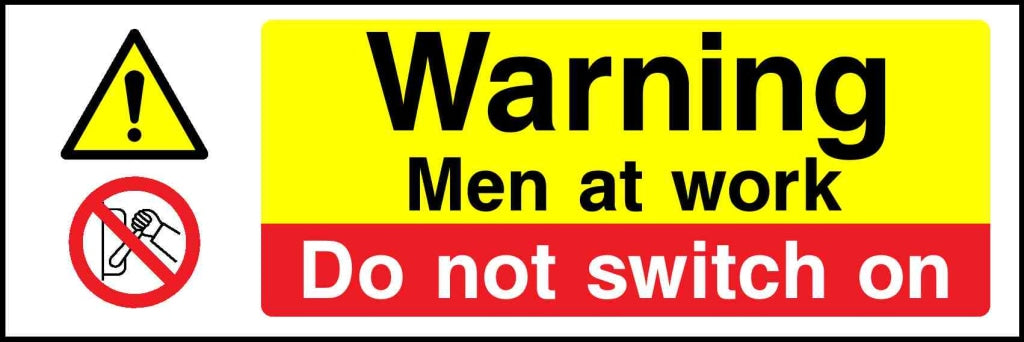 Warning Men at work Do not switch on - Safety Decals Ltd