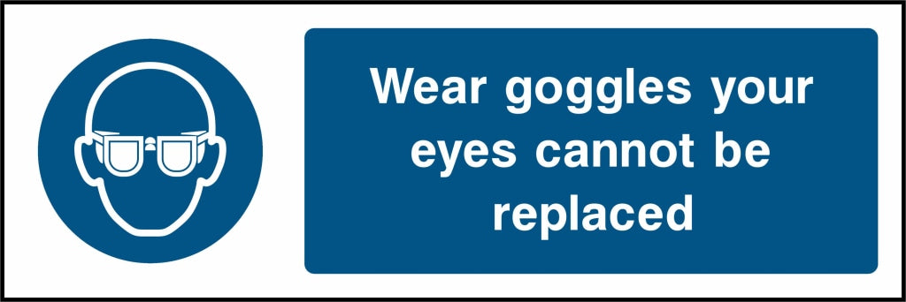 Wear goggles your eyes cannot be replaced - Safety Decals Ltd